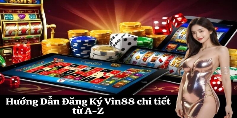 Hướng Dẫn Cách Tham Gia và Cá Cược Tại Nhà Cái Vin88