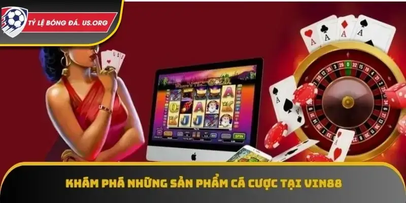 Các Dịch Vụ Cá Cược Tại Nhà Cái Vin88